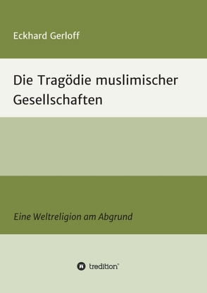 Die Tragödie muslimischer Gesellschaften von Dr. Gerloff,  Eckhard