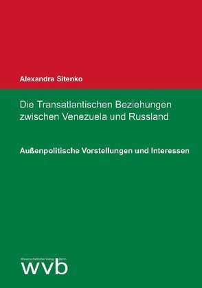 Die Transatlantischen Beziehungen zwischen Venezuela und Russland von Sitenko,  Alexandra
