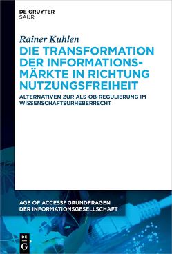 Die Transformation der Informationsmärkte in Richtung Nutzungsfreiheit von Kuhlen,  Rainer