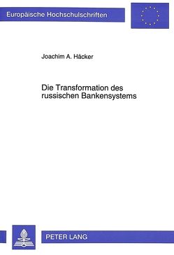 Die Transformation des russischen Bankensystems von Häcker,  Joachim A.