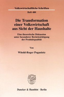 Die Transformation einer Volkswirtschaft aus Sicht der Haushalte. von Poganietz,  Witold-Roger