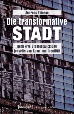 Die transformative Stadt von Thiesen,  Andreas