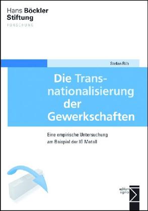 Die Transnationalisierung der Gewerkschaften von Rüb,  Stefan