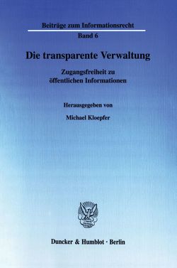 Die transparente Verwaltung. von Kloepfer,  Michael