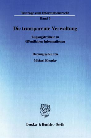 Die transparente Verwaltung. von Kloepfer,  Michael