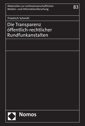 Die Transparenz öffentlich-rechtlicher Rundfunkanstalten von Schmitt,  Friedrich