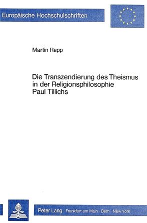 Die Transzendierung des Theismus in der Religionsphilosophie Paul Tillichs von Repp,  Martin