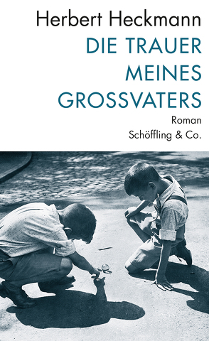 Die Trauer meines Großvaters von Heckmann,  Herbert, Sarkowicz,  Hans