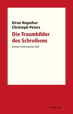 Die Traumbilder des Schreibens von Kimmich,  Dorothee, Nagarkar,  Kiran, Ostrowicz,  Philipp, Peters,  Christoph
