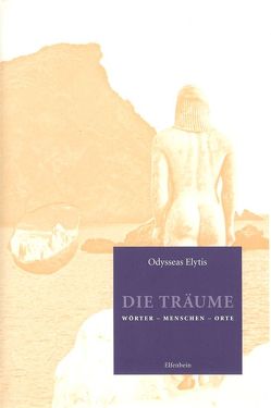 Die Träume von Dietz,  Günter, Elytis,  Odysseas, Iliopoulou,  Ioulita