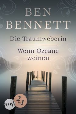 Die Traumweberin / Wenn Ozeane weinen von Bennett,  Ben