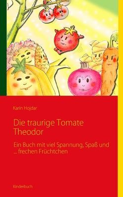 Die traurige Tomate Theodor von Hojdar,  Karin