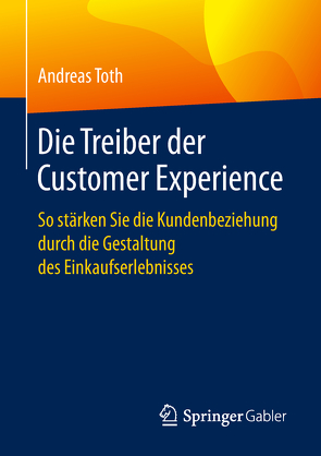 Die Treiber der Customer Experience von Toth,  Andreas