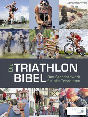 Die Triathlonbibel von Bock,  Niclas, Cornfine,  Caroline, Eggert,  Nina, Marquardt,  Matthias, Zeilberger,  Karlheinz