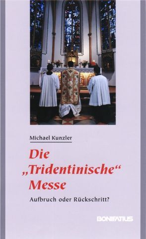 Die „Tridentinische“ Messe von Kunzler,  Michael