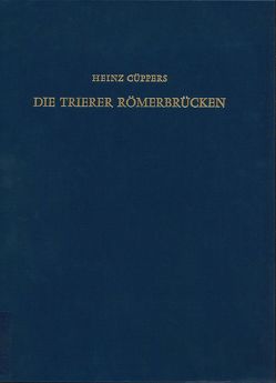 Die Trierer Römerbrücken von Cüppers,  Heinz