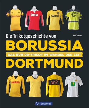 Die Trikotgeschichte von Borussia Dortmund von Steinert,  Marc