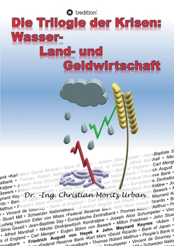 Die Trilogie der Krisen: Wasser-, Land- und Geldwirtschaft von Urban,  Christian Moritz