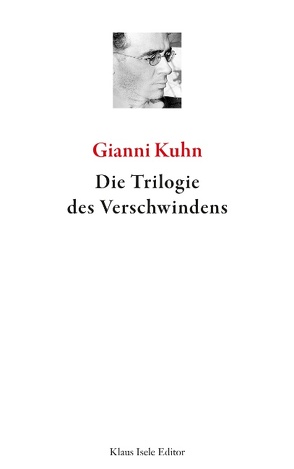 Die Trilogie des Verschwindens von Kuhn,  Gianni