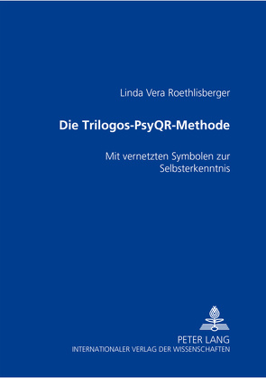 Die Trilogos-PsyQ ® Methode von Roethlisberger,  Linda Vera