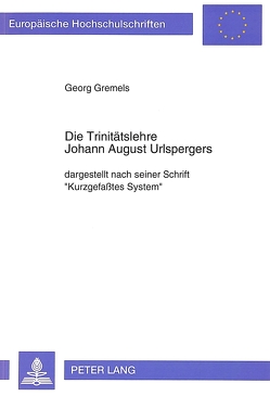Die Trinitätslehre Johann August Urlspergers von Gremels,  Georg