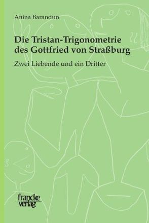 Die Tristan-Trigonometrie des Gottfried von Strassburg: von Barandun,  Anina