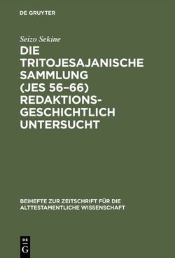 Die Tritojesajanische Sammlung (Jes 56–66) redaktionsgeschichtlich untersucht von Sekine,  Seizo