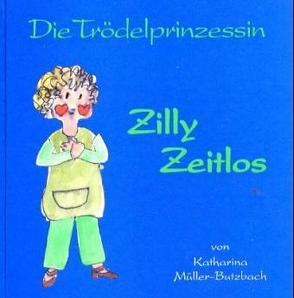 Die Trödelprinzessin Zilly Zeitlos von Arani,  Faran, Müller-Butzbach,  Katharina