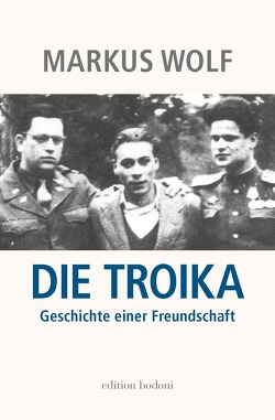 Die Troika von Johne,  Marc, Ostermann,  Christian F., Wolf,  Andrea, Wolf,  Markus