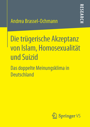Die trügerische Akzeptanz von Islam, Homosexualität und Suizid von Brassel-Ochmann,  Andrea