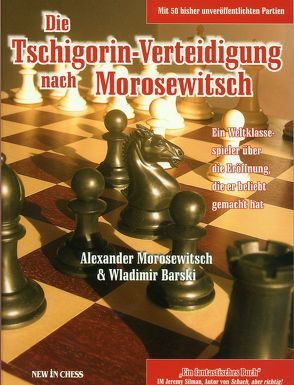Die Tschigorin-Verteidigung nach Morosewitsch von Barski,  Wladimir, Morosewitsch,  Alexander
