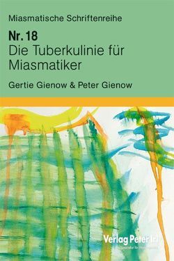 Die Tuberkulinie für Miasmatiker von Gienow,  Gertie, Gienow,  Peter