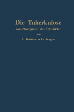 Die Tuberkulose vom Standpunkt des Internisten von Kutschera-Aichbergen,  Hans