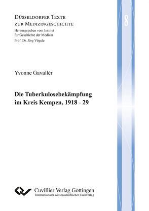 Die Tuberkulosebekämpfung im Kreis Kempen, 1918 – 29 von Gavallér,  Yvonne