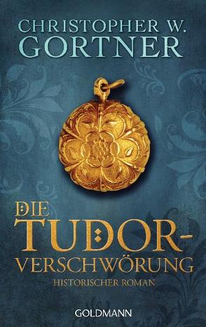 Die Tudor-Verschwörung von Gortner,  Christopher W., Pfaffinger,  Peter
