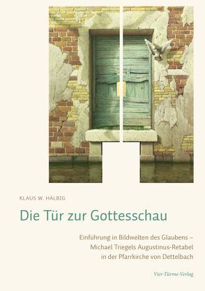 Die Tür zur Gottesschau: Einführung in die Welt des Glaubens von Hälbig,  Klaus W.