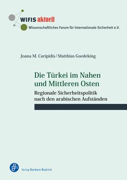 Die Türkei im Nahen und Mittleren Osten von Caripidis,  Joana M., Goedeking,  Matthias