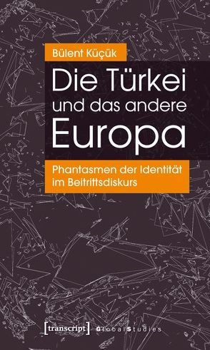 Die Türkei und das andere Europa von Kuecuek,  Buelent