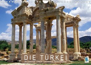 Die Türkei: Zeugnisse einer großen Geschichte (Wandkalender 2023 DIN A4 quer) von CALVENDO