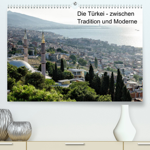 Die Türkei – zwischen Tradition und Moderne (Premium, hochwertiger DIN A2 Wandkalender 2022, Kunstdruck in Hochglanz) von Hellwig,  Hagen