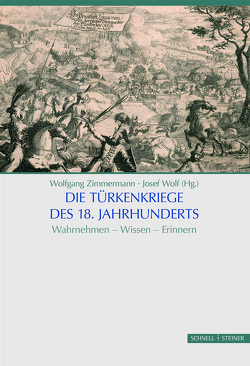 Die Türkenkriege des 18. Jahrhunderts von Wolf M.A.,  Josef, Zimmermann,  Wolfgang