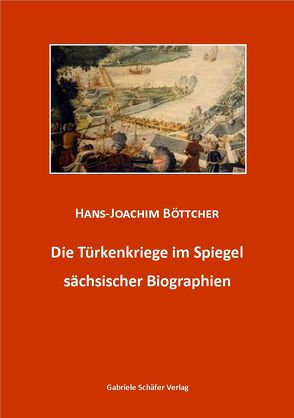 Die Türkenkriege im Spiegel sächsischer Biographien von Böttcher,  Hans-Joachim