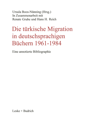 Die türkische Migration in deutschsprachigen Büchern 1961–1984 von Boos-Nünning,  Ursula