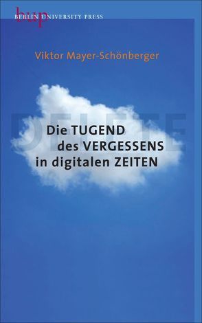 Die Tugend des Vergessens in digitalen Zeiten von Kamphuis,  Andrea, Mayer-Schönberger,  Viktor