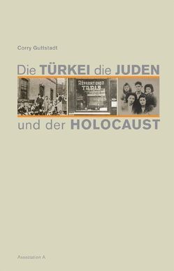 Die Türkei, die Juden und der Holocaust von Guttstadt,  Corry