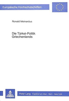Die Türkei-Politik Griechenlands von Meinardus,  Ronald