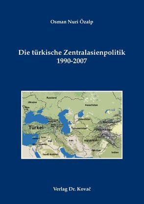 Die türkische Zentralasienpolitik 1990-2007 von Özalp,  Osman N