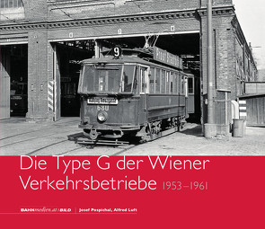 Die Type G der Wiener Verkehrsbetriebe – 1952 bis 1961 von Luft,  Alfred, Pospichal,  Josef