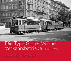Die Type G<sub>2</sub> der Wiener Verkehrsbetriebe – 1953 bis 1965 von Luft,  Alfred, Pospichal,  Josef