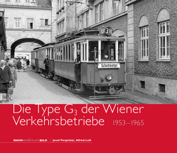 Die Type G<sub>3</sub> der Wiener Verkehrsbetriebe – 1953 bis 1965 von Luft,  Alfred, Pospichal,  Josef